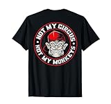 Funny Not My Circus Not My Monkeys Tee Shirt