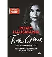 TRUE CRIME. Der Abgrund in dir: Was den Menschen zum Mörder macht - True Crime von einer der bes...