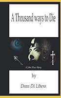 A Thousand Ways to Die: A John Mace story (John Mace Vol 1) 1520640382 Book Cover