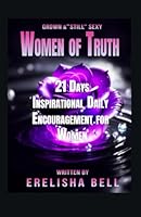 Grown and "Still" Sexy Women of Truth 21 Days Inspirational Daily Encouragement for Women B0D2VQW89T Book Cover