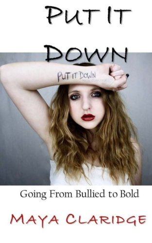 Put It Down: Going From Bullied to Bold