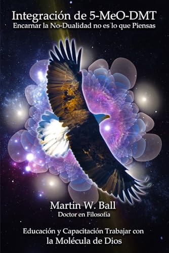 Integración de 5-MeO-DMT: Encarnar la No-Dualidad no es lo que Piensas