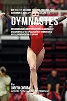 Des Recettes Maison de Barres de Proteines Pour Accelerer Le Developpement Musculaire Des Gymnastes: Ameliorer Naturellement La Croissance Des Muscles Et Baisser Le Niveau Des Lipides Pour Renforcer L 1522709118 Book Cover