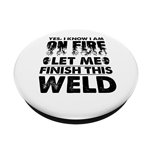 Yes I Know I Am On Fire Let Me Finish This Weld Funny Welder PopSockets Swappable PopGrip, Black - Image 2