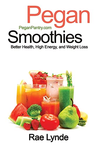 Pegan Smoothies: Better Health, High Energy, and Weight Loss (Pegan Pantry Diet Cookbooks)