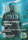  Volevo battere Catalani: Dai nobili pionieri della caccia sottomarina a fondali puliti