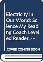 Electricity in Our World: Science My Reading Coach Leveled Reader, Grade 1 On-Level 0328678929 Book Cover