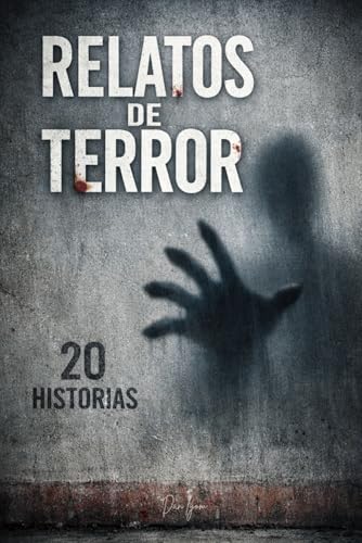Relatos Cortos de Terror: 20 Historias basadas en hechos reales de horror y misterio que te harán dudar de la realidad. Scary Stories to Tell in Spanish