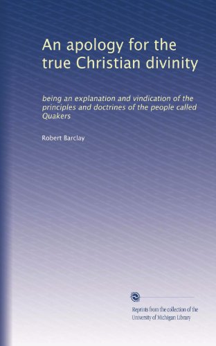 Télécharger An apology for the true Christian divinity: being an explanation and vindication of the principles a Gratuit
