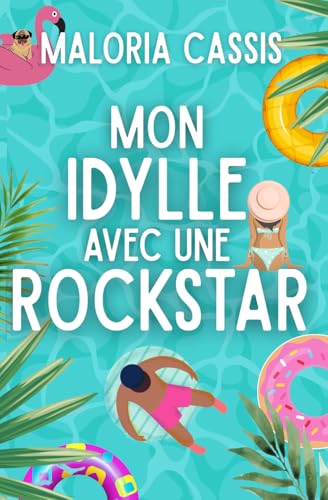La Mejor Lista de Idylle para comprar online. 23 Mon idylle avec une rockstar: Comédie romantique, soleil et rock'n'roll : le trio gagnant de l’été !