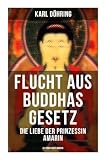 Flucht aus Buddhas Gesetz - Die Liebe der Prinzessin Amarin (Historischer Roman): Siam, heutiges Thailand: Romantik und Konflikt im historischen Siam: Eine Reise durch Kulturen und Zeiten