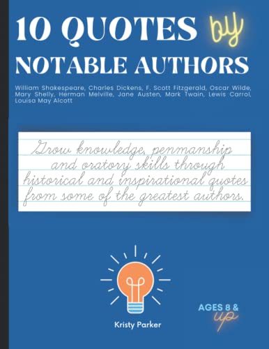 10 Famous Quotes by Notable Authors- Knowledge Workbook: Learn about influential people in history through reading, handwriting, and oratory practice ... facts, practice tracing then reciting.)