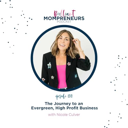 The Journey to an Evergreen, High Profit Business with Nicole Culver