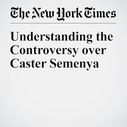 Understanding the Controversy over Caster Semenya cover art