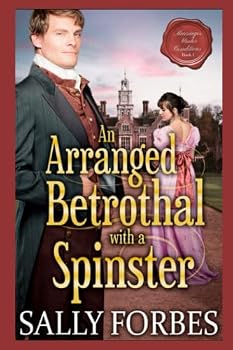 An Arranged Betrothal with a Spinster: A Historical Regency Romance Book (Marriages Under Conditions)