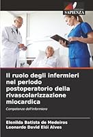 Il ruolo degli infermieri nel periodo postoperatorio della rivascolarizzazione miocardica 6208459095 Book Cover