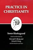 Practice in Christianity : Kierkegaard's Writings, Vol 20 (Kierkegaard's Writings, 20)