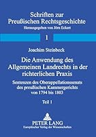 Die Anwendung Des Allgemeinen Landrechts in Der Richterlichen Praxis: Sentenzen Des Oberappellationssenats Des Preußischen Kammergerichts Von 1794 Bis 3631902484 Book Cover
