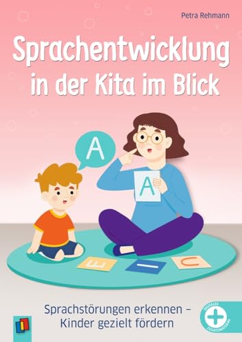 Sprachentwicklung in der Kita im Blick: Sprachstörungen erkennen - Kinder gezielt fördern