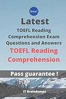 Latest TOEFL Reading Comprehension Exam Questions and Answers TOEFL Reading Comprehension: Real Preparation Guide B08BRG711N Book Cover