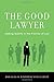 The Good Lawyer: Seeking Quality in the Practice of Law