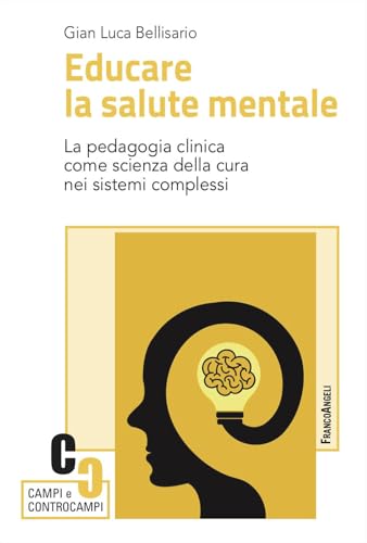 Educare la salute mentale. La pedagogia clinica come scienza dell...