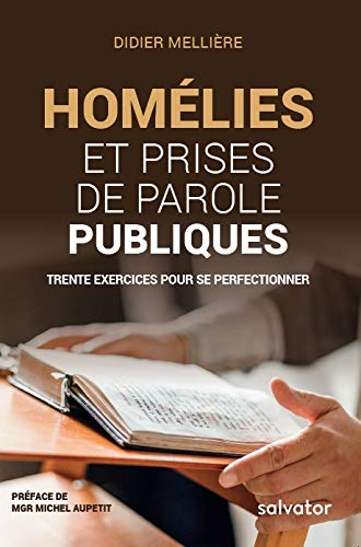 Télécharger Homélies et prises de parole publiques. Trente exercices pour se perfectionner PDF