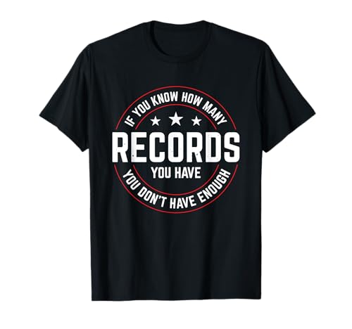 If You Know How Many Records You Have You Don't Have Enough T-Shirt