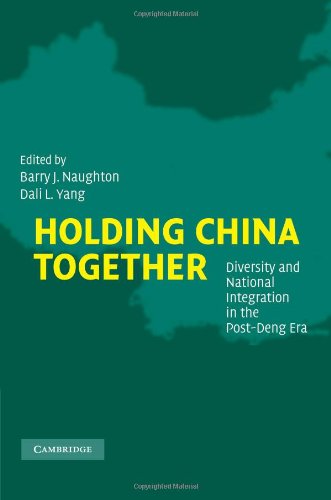 Holding China Together: Diversity and National Integration in the Post-Deng Era