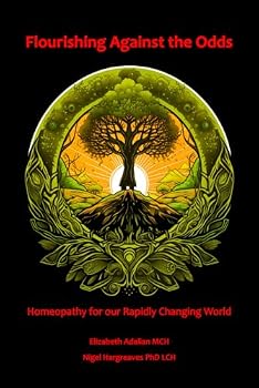 Paperback Flourishing Against the Odds:: Homeopathy for our Rapidly Changing World Book