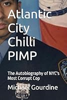 Atlantic City Chilli PIMP: The Autobiography of NYC's Most Corrupt Cop 1517134250 Book Cover