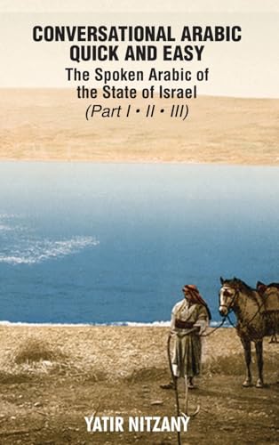 Conversational Arabic Quick and Easy: The Spoken Arabic of the State of Israel