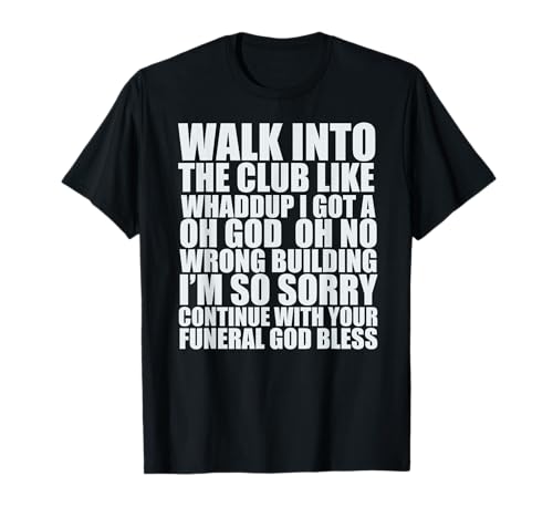Walk In The Club Like Oh Dio Oh No Divertente Joke Meme Regali Maglietta