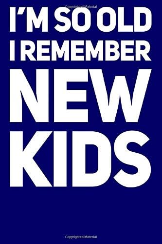 I'm So Old I Remember New Kids: 80s 90s Music Fan | Blank Lined Notebook to Write In for Notes, To Do Lists, Notepad, Journal, Funny Gifts