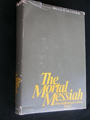 The Mortal Messiah: From Bethlehem to Calvary (... B01MTLIYYG Book Cover