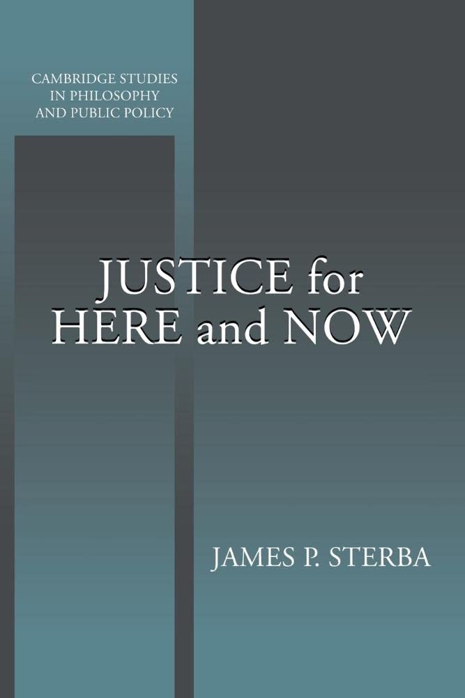 Justice for Here and Now (Cambridge Studies in Philosophy and Public Policy)