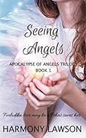Seeing Angels: Apocalypse of Angels Trilogy Book 1 1798594404 Book Cover