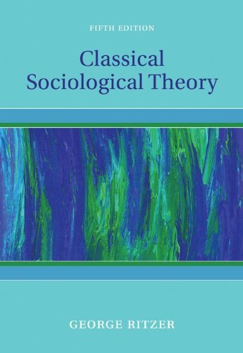 By George Ritzer: Classical Sociological Theory Fifth (5th) Edition