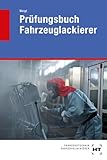  Prüfungsbuch Fahrzeuglackierer