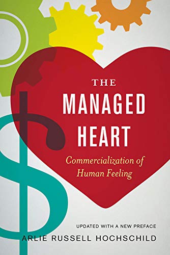 Compare Textbook Prices for The Managed Heart: Commercialization of Human Feeling Third Edition, Updated with a New Preface Edition ISBN 9780520272941 by Hochschild, Arlie Russell