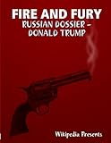Fire and Fure: The Russian Dossier