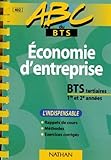  ABC du BTS, économie d\'entreprise pour les BTS tertiaires 1re et 2e année