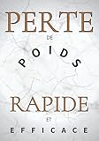 Perte De Poids Rapide Et Efficace: Livre Pour Perdre Du Poids Tout De Suite Sans Régime, Fiches Pratiques Pour Perdre Du Poids Rapidement Et Efficacement, Maigrir Du Ventre Homme & Femme Naturellement
