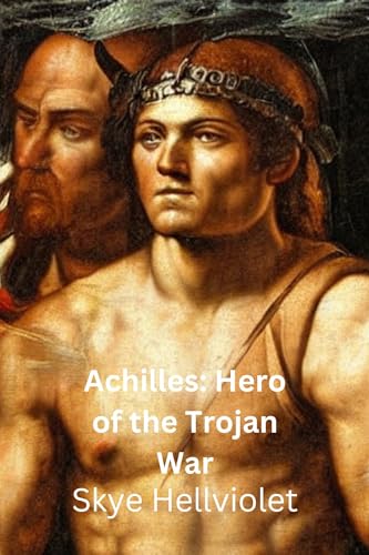 Achilles: Hero of the Trojan War (The Great Greek Myths) (English Edition)