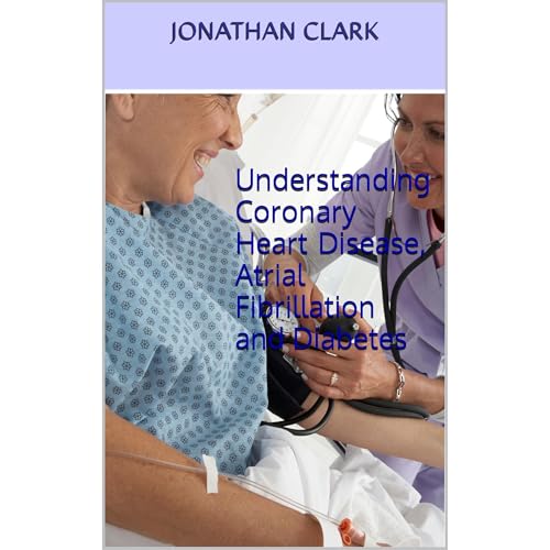 Understanding Coronary Heart Disease, Atrial Fibrillation and Diabetes Audiolibro Por Jonathan Clark arte de portada