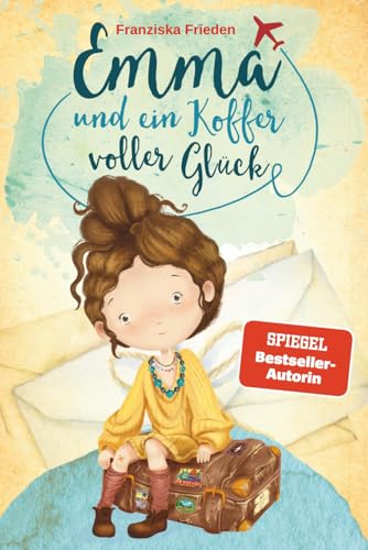 Emma und ein Koffer voller Glück – Ein Kinderbuch über Selbstliebe...