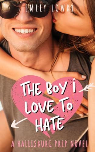 The Boy I Love To Hate: A Sweet Ya Romance: 1 (Hallisburg Prep)