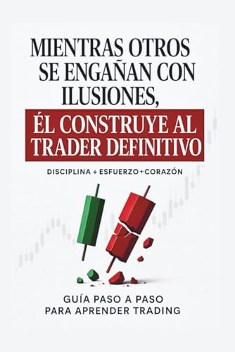 Mientras otros se engañan con ilusiones, El crea al Trader Definitivo