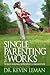 Single Parenting That Works: Six Keys to Raising Happy, Healthy Children in a Single-Parent Home