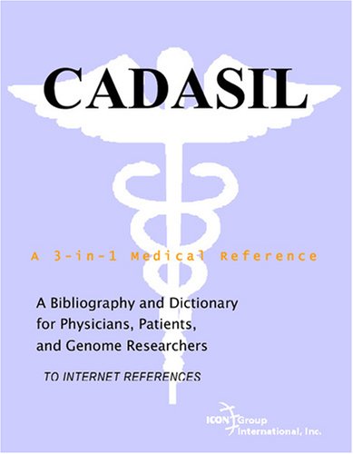 CADASIL - A Bibliography and Dictionary for Physicians, Patients, and Genome Researchers
